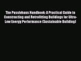 Download The Passivhaus Handbook: A Practical Guide to Constructing and Retrofitting Buildings