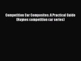 [Read Book] Competition Car Composites: A Practical Guide (Haynes competition car series)