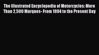 [Read Book] The Illustrated Encyclopedia of Motorcycles: More Than 2500 Marques- From 1894