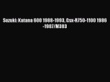 [Read Book] Suzuki: Katana 600 1988-1993 Gsx-R750-1100 1986-1987/M383  Read Online