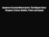 [Read Book] Japanese Custom Motorcycles: The Nippon Chop - Chopper Cruiser Bobber Trikes and