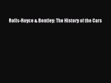 [Read Book] Rolls-Royce & Bentley: The History of the Cars  EBook