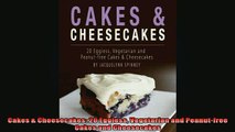 FREE DOWNLOAD  Cakes  Cheesecakes 20 Eggless Vegetarian and Peanutfree Cakes and Cheesecakes  DOWNLOAD ONLINE