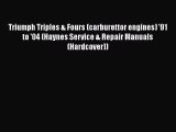 [Read Book] Triumph Triples & Fours (carburettor engines) '91 to '04 (Haynes Service & Repair