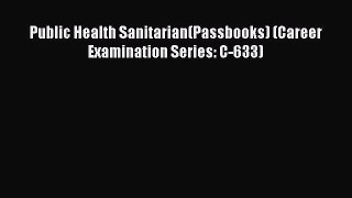 PDF Public Health Sanitarian(Passbooks) (Career Examination Series: C-633)  Read Online