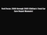 [Read Book] Ford Focus: 2000 through 2005 (Chilton's Total Car Care Repair Manuals)  EBook
