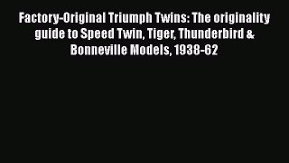 [Read Book] Factory-Original Triumph Twins: The originality guide to Speed Twin Tiger Thunderbird