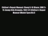 [Read Book] Chilton's Repair Manual: Chevy S-10 Blazer GMC S-15 Jimmy Olds Bravada 1982-91