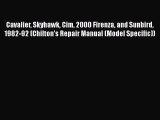 [Read Book] Cavalier Skyhawk Cim 2000 Firenza and Sunbird 1982-92 (Chilton's Repair Manual