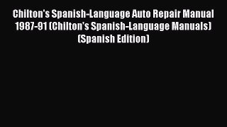 [Read Book] Chilton's Spanish-Language Auto Repair Manual 1987-91 (Chilton's Spanish-Language