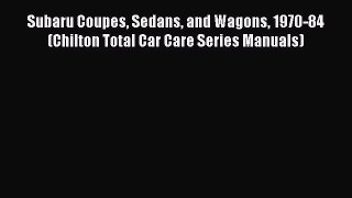 [Read Book] Subaru Coupes Sedans and Wagons 1970-84 (Chilton Total Car Care Series Manuals)