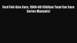 [Read Book] Ford Full-Size Cars 1968-88 (Chilton Total Car Care Series Manuals)  Read Online