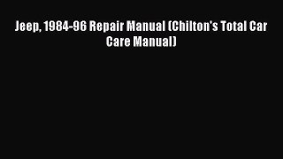 [Read Book] Jeep 1984-96 Repair Manual (Chilton's Total Car Care Manual)  EBook
