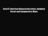 [Read Book] Ford GT: How Ford Silenced the Critics Humbled Ferrari and Conquered Le Mans  EBook