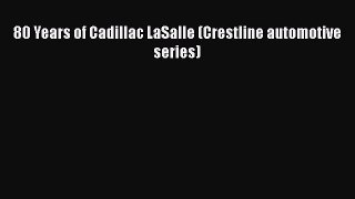 [Read Book] 80 Years of Cadillac LaSalle (Crestline automotive series) Free PDF