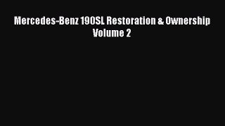[Read Book] Mercedes-Benz 190SL Restoration & Ownership Volume 2  EBook