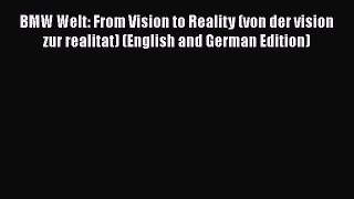[Read Book] BMW Welt: From Vision to Reality (von der vision zur realitat) (English and German