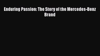 [Read Book] Enduring Passion: The Story of the Mercedes-Benz Brand  EBook
