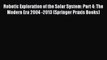 Read Robotic Exploration of the Solar System: Part 4: The Modern Era 2004 -2013 (Springer Praxis