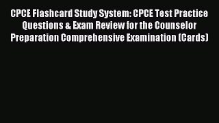 Read CPCE Flashcard Study System: CPCE Test Practice Questions & Exam Review for the Counselor