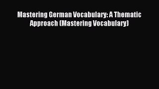 Read Mastering German Vocabulary: A Thematic Approach (Mastering Vocabulary) Ebook Free