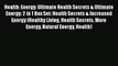 Ebook Health: Energy: Ultimate Health Secrets & Ultimate Energy: 2 in 1 Box Set: Health Secrets