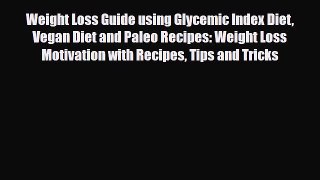 [PDF] Weight Loss Guide using Glycemic Index Diet Vegan Diet and Paleo Recipes: Weight Loss
