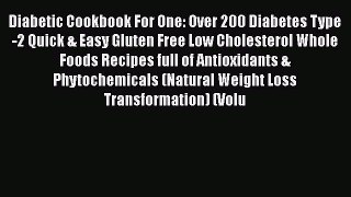 Book Diabetic Cookbook For One: Over 200 Diabetes Type-2 Quick & Easy Gluten Free Low Cholesterol