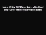 [Read Book] Jaguar 3.5 Litre XK120 Super Sports & Fixed Head Coupe Owner's Handbook (Brookland