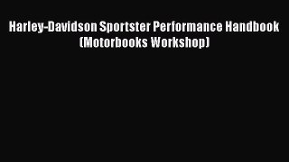 [Read Book] Harley-Davidson Sportster Performance Handbook (Motorbooks Workshop)  EBook