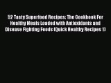 Ebook 52 Tasty Superfood Recipes: The Cookbook For Healthy Meals Loaded with Antioxidants and