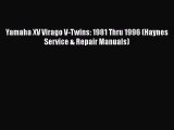 [Read Book] Yamaha XV Virago V-Twins: 1981 Thru 1996 (Haynes Service & Repair Manuals)  Read