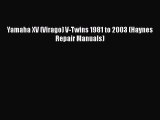[Read Book] Yamaha XV (Virago) V-Twins 1981 to 2003 (Haynes Repair Manuals)  Read Online