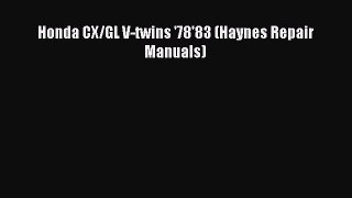 [Read Book] Honda CX/GL V-twins '78'83 (Haynes Repair Manuals)  Read Online
