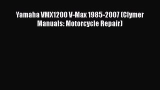 [Read Book] Yamaha VMX1200 V-Max 1985-2007 (Clymer Manuals: Motorcycle Repair)  Read Online