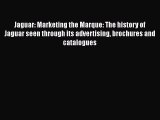 [Read Book] Jaguar: Marketing the Marque: The history of Jaguar seen through its advertising