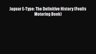 [Read Book] Jaguar E-Type: The Definitive History (Foulis Motoring Book)  EBook