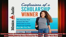 DOWNLOAD FREE Ebooks  Confessions of a Scholarship Winner The Secrets That Helped Me Win 500000 in Free Money Full EBook