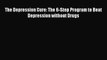[PDF] The Depression Cure: The 6-Step Program to Beat Depression without Drugs [Download] Full