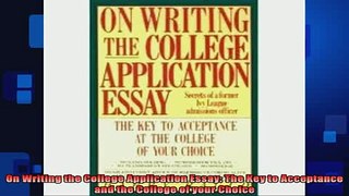 READ book  On Writing the College Application Essay The Key to Acceptance and the College of your Full Free