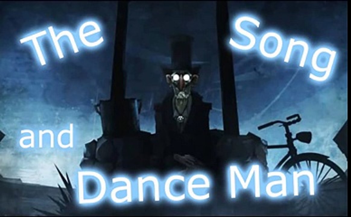 The Song and Dance Man - Creepypasta