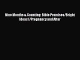 [Read Book] Nine Months & Counting: Bible Promises/Bright Ideas f/Pregnancy and After  Read
