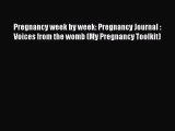 [Read Book] Pregnancy week by week: Pregnancy Journal : Voices from the womb (My Pregnancy