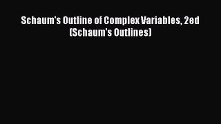 Download Schaum's Outline of Complex Variables 2ed (Schaum's Outlines) PDF Online