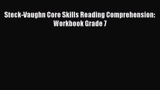 Read Steck-Vaughn Core Skills Reading Comprehension: Workbook Grade 7 Ebook Free