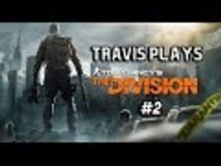 Travis Plays -Tom Clancy's The Division Open BETA #2