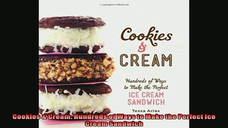 READ book  Cookies  Cream Hundreds of Ways to Make the Perfect Ice Cream Sandwich  BOOK ONLINE