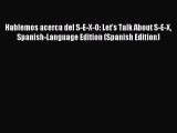 [Download PDF] Hablemos acerca del S-E-X-O: Let's Talk About S-E-X Spanish-Language Edition