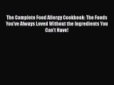 Book The Complete Food Allergy Cookbook: The Foods You've Always Loved Without the Ingredients