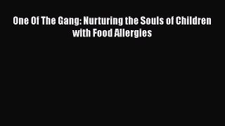 Ebook One Of The Gang: Nurturing the Souls of Children with Food Allergies Read Online
